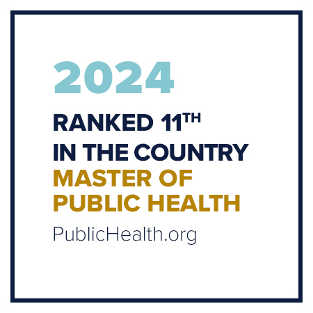 2024 Ranked 11th in the country Master of Public Health publichealth.org